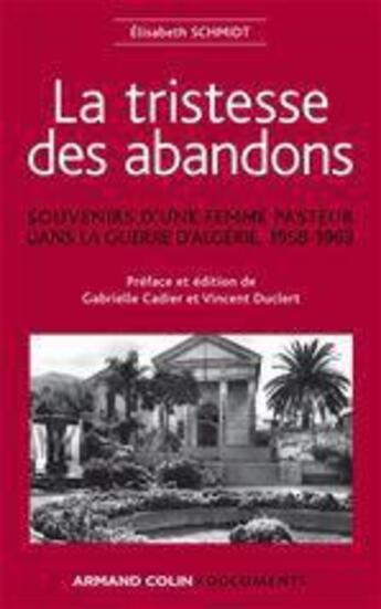 Couverture du livre « La tristesse des abandons ; souvenirs d'une femme pasteur en Algérie, 1958-1962 » de Vincent Duclert et Gabrielle Cadier aux éditions Armand Colin