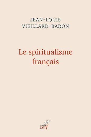 Couverture du livre « Le spiritualisme français » de Jean-Louis Vieillard-Baron aux éditions Cerf