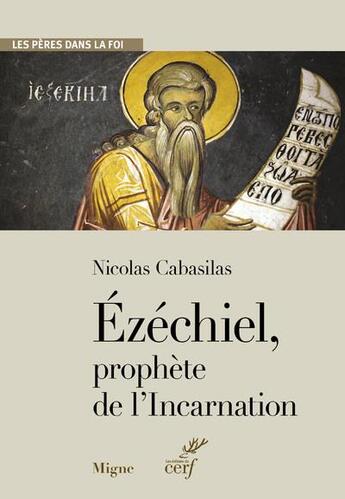 Couverture du livre « Ezéchiel, prophète de l'incarnation » de Nicolas Cabasilas aux éditions Cerf