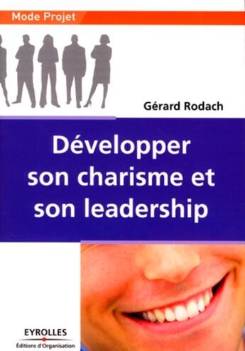 Couverture du livre « Développer son charisme et son leadership » de Gerard Rodach aux éditions Organisation