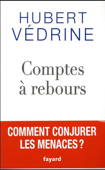 Couverture du livre « Compte à rebours » de Hubert Vedrine aux éditions Fayard