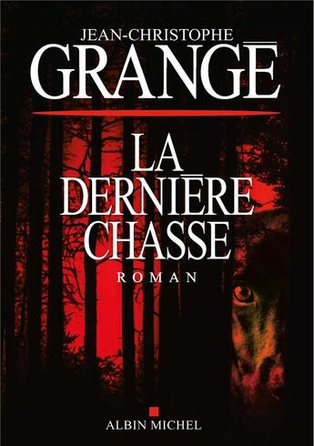 Couverture du livre « La dernière chasse » de Jean-Christophe Grange aux éditions Albin Michel