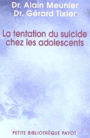 Couverture du livre « La Tentation du suicide chez l'adolescent » de Meunier Alain et Tixier Gérard aux éditions Payot