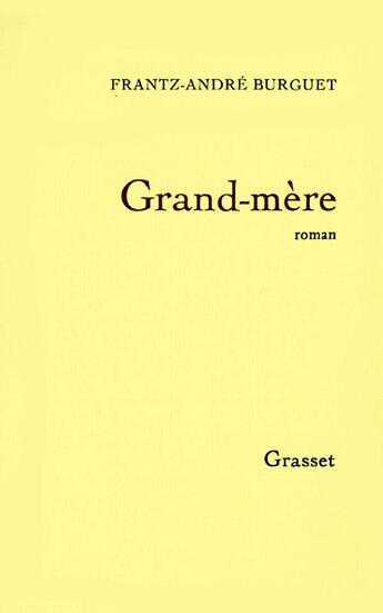 Couverture du livre « Grand-mère » de Frantz-Andre Burguet aux éditions Grasset