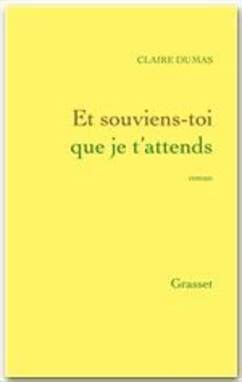 Couverture du livre « Et souviens toi que je t'attends » de Claire Dumas aux éditions Grasset Et Fasquelle