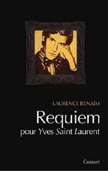 Couverture du livre « Requiem pour Yves Saint Laurent » de Laurence Benaim aux éditions Grasset Et Fasquelle