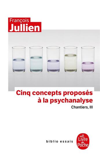 Couverture du livre « Chantier Tome 3 ; cinq concepts proposés à la psychanalyse » de Francois Jullien aux éditions Le Livre De Poche