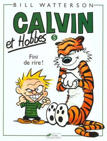 Couverture du livre « Calvin et Hobbes Tome 5 : fini de rire ! » de Bill Watterson aux éditions Hors Collection