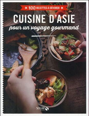 Couverture du livre « Cuisine d'Asie pour un voyage gourmand » de  aux éditions Solar