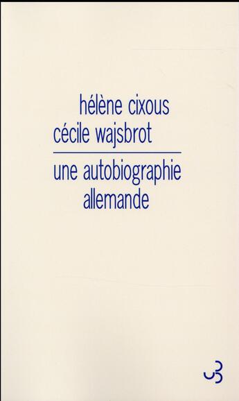 Couverture du livre « Une autobiographie allemande » de Cecile Wajsbrot et Hélène Cixous aux éditions Christian Bourgois