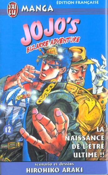 Couverture du livre « Jojo's bizarre adventure Tome 12 : la naissance de l'être ultime !! » de Hirohiko Araki aux éditions J'ai Lu