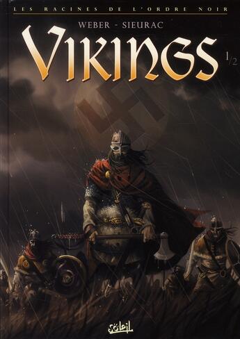 Couverture du livre « Vikings ; les racines de l'Ordre Noir T.1 » de Patrick Weber et Laurent Sieurac aux éditions Soleil