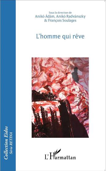 Couverture du livre « L'homme qui rêve » de Francois Soulages et Aniko Adam et Aniko Radvanszky aux éditions L'harmattan