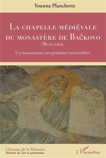 Couverture du livre « La chapelle médiévale du monastère de Backovo (Bulgarie) : un monument exceptionnel reconsidéré » de Yoanna Planchette aux éditions L'harmattan