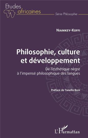 Couverture du livre « Philosophie, culture et développement ; de l'esthétique nègre à l'impensé philosophique des langues » de Niamkey Koffi aux éditions L'harmattan