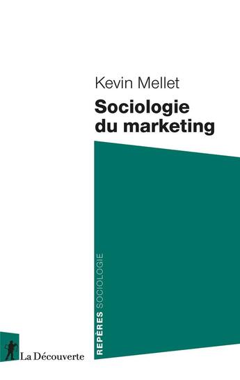 Couverture du livre « Sociologie du marketing » de Kevin Mellet aux éditions La Decouverte