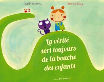 Couverture du livre « La vérité sort toujours de la bouche des enfants » de Ingrid Chabbert et Nicolas Gouny aux éditions Frimousse