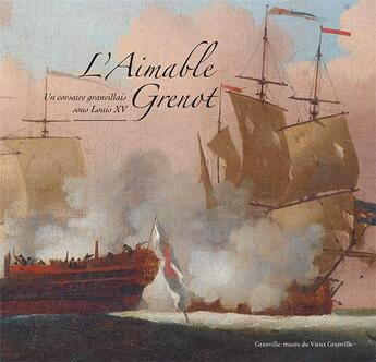 Couverture du livre « L'Aimable Grenot, un corsaire granvillais sous Louis XV » de  aux éditions Illustria