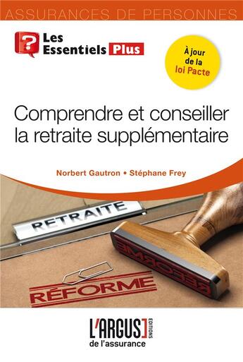 Couverture du livre « Comprendre et conseiller la retraite supplémentaire » de Norbert Gautron et Stephane Frey aux éditions L'argus De L'assurance