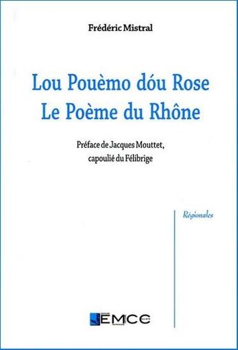 Couverture du livre « Lou Pouèmo dóu Ròse, le poème du Rhône » de Frederic Mistral aux éditions Emcc