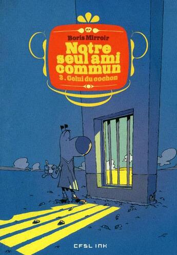 Couverture du livre « Notre seul ami commun t.3 ; celui du cochon » de Boris Mirroir aux éditions Cfsl Ink