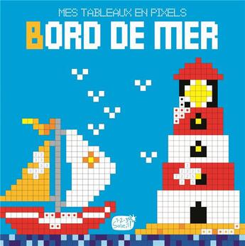 Couverture du livre « Bords de mer (mes tableaux en pixels) » de Idees Book Creations aux éditions 1 2 3 Soleil