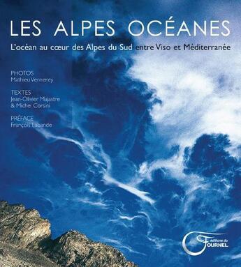 Couverture du livre « Les alpes océanes ; l'océan au coeur des Alpes du Sud, entre Viso et Méditerrané » de Mathieu Vernerey et Michel Corsini et Jean-Olivier Majastre aux éditions Fournel