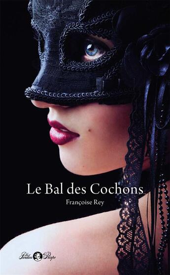 Couverture du livre « Le bal des cochons » de Francoise Rey aux éditions Tabou