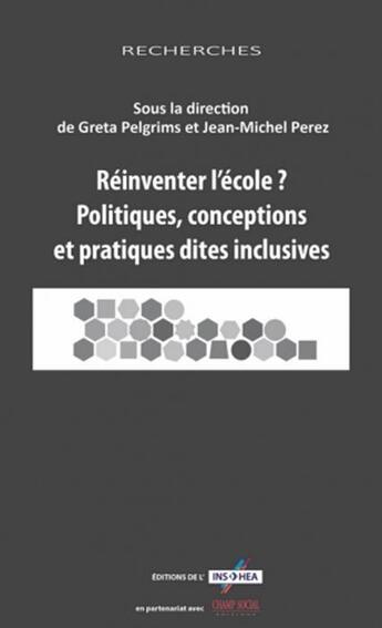 Couverture du livre « Réinventer l'école ? politiques, conceptions et pratiques dites inclusives » de  aux éditions Champ Social