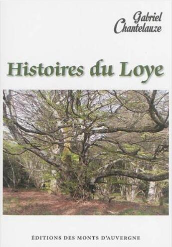 Couverture du livre « Histoires du Loye » de Gabriel Chantelauze aux éditions Monts D'auvergne