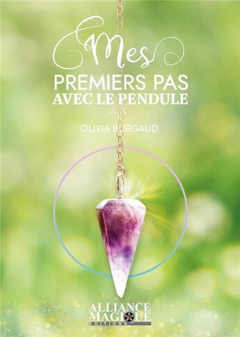 Couverture du livre « Mes premiers pas avec le pendule » de Olivia Burgaud aux éditions Alliance Magique