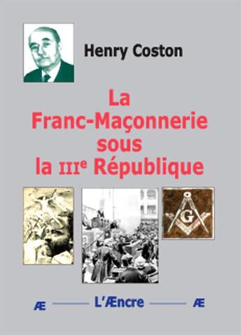 Couverture du livre « La Franc-Maçonnerie sous la IIIe République » de Henry Coston aux éditions Aencre