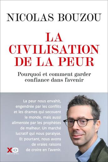 Couverture du livre « La civilisation de la peur : Pourquoi et comment garder confiance dans l'avenir » de Nicolas Bouzou aux éditions Xo