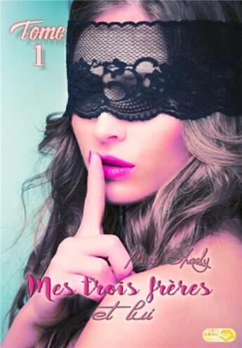 Couverture du livre « Mes trois frères et lui T.1 » de Miss Shady aux éditions Lips & Roll