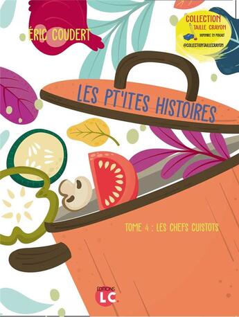 Couverture du livre « Les pt'ites histoires.les chefs cuistots tome 5 - collection taille crayon tome 5 » de Coudert Eric aux éditions Editions Lc