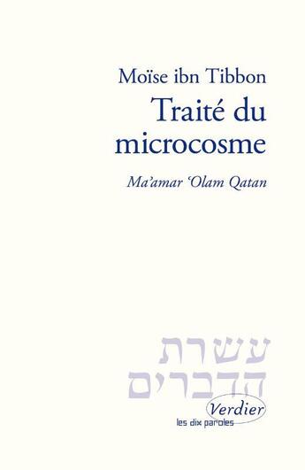 Couverture du livre « Traité du microcosme : une lumière judéo-arabe en Provence au XIIIe siècle » de Moise Ibn Tibbon aux éditions Verdier