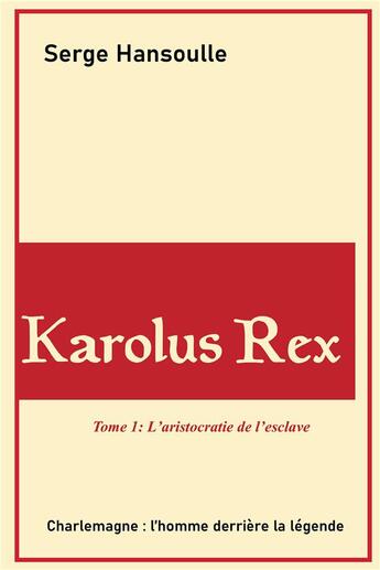 Couverture du livre « Karolus Rex t.1 ; l'aristocratie de l'esclave » de Serge Hansoulle aux éditions Iggybook