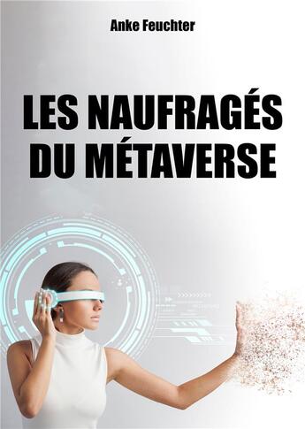 Couverture du livre « Les naufragés du Métaverse » de Anke Feuchter aux éditions Publishroom Factory