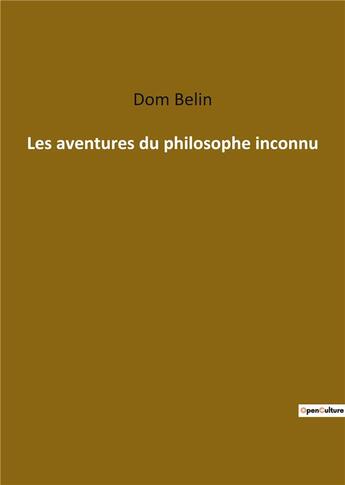 Couverture du livre « Les aventures du philosophe inconnu » de Dom Belin aux éditions Culturea