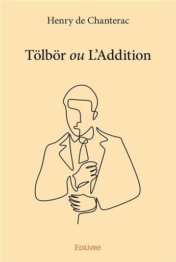 Couverture du livre « Tolbor ou l'addition » de De Chanterac Henry aux éditions Edilivre