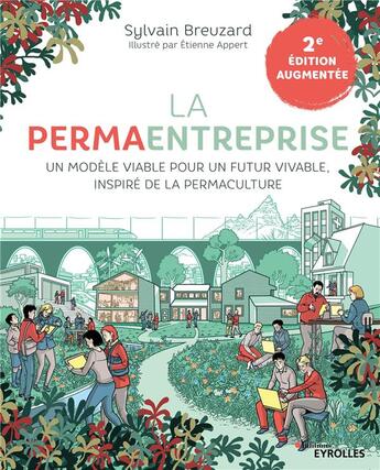 Couverture du livre « La permaentreprise : Un modèle viable pour un futur vivable, inspiré de la permaculture (2e édition) » de Etienne Appert et Sylvain Breuzard aux éditions Eyrolles