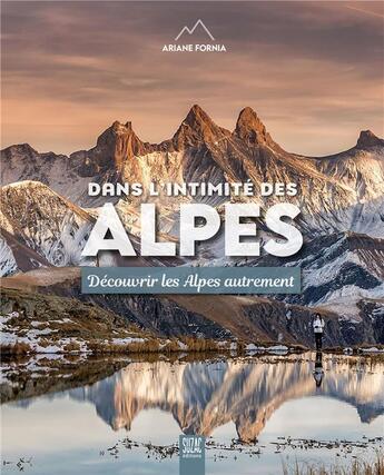 Couverture du livre « Dans l'intimité des Alpes : découvrir les Alpes autrement » de Ariane Fornia aux éditions Suzac