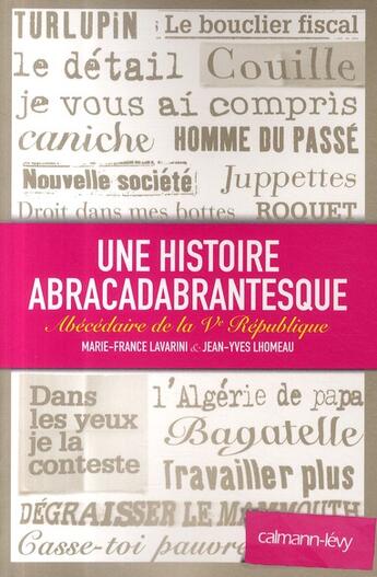 Couverture du livre « Une histoire abracadabrantesque ; abécédaire de la V République » de Lhomeau/Lavarini aux éditions Calmann-levy