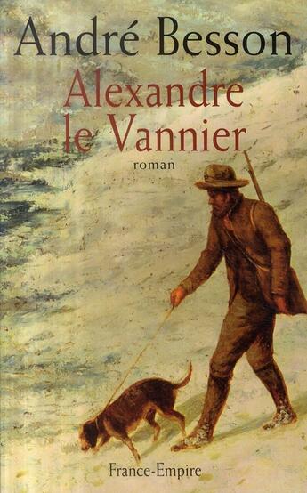 Couverture du livre « Alexandre le Vannier » de Andre Besson aux éditions France-empire