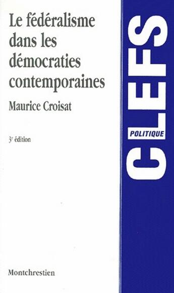 Couverture du livre « Fédéralisme dans les démocraties contemporaines (3e édition) » de Maurice Croisat aux éditions Lgdj