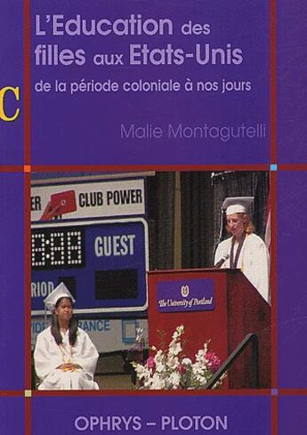 Couverture du livre « L'éducation des filles aux États-Unis ; de la période coloniale à nos jours » de Montagutelli aux éditions Ophrys