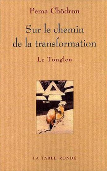 Couverture du livre « Sur le chemin de la transformation ; le toglen » de Pema Chodron aux éditions Table Ronde