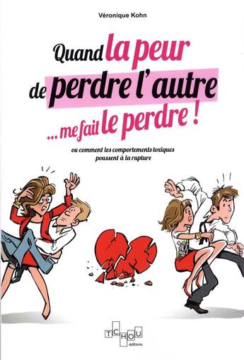 Couverture du livre « Quand la peur de perdre l'autre me le fait perdre » de Kohn Veronique aux éditions Tchou