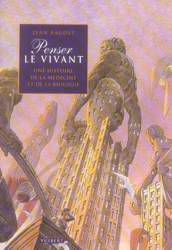 Couverture du livre « Penser le vivant une histoire de la medecine et de la biologie » de Baudet J. aux éditions Vuibert