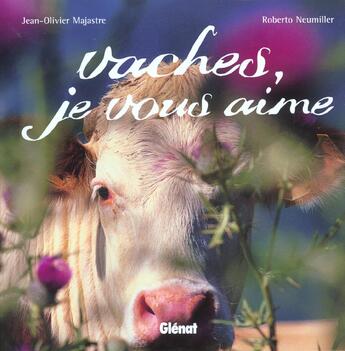 Couverture du livre « Vaches, je vous aime » de Majastre Jean-Olivie aux éditions Glenat